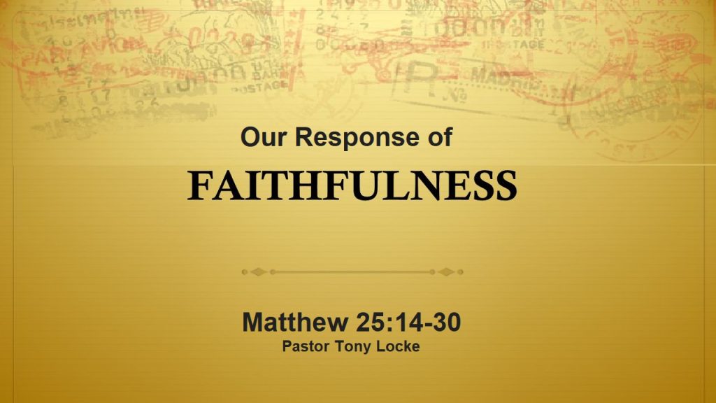 Our Response of Faithfulness Matthew 25 14 30 Anthony R Locke Associate Reformed Presbyterian Synod