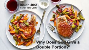 Why Does God Give a Double Portion Anthony R Locke Associate Reformed Presbyterian Synod