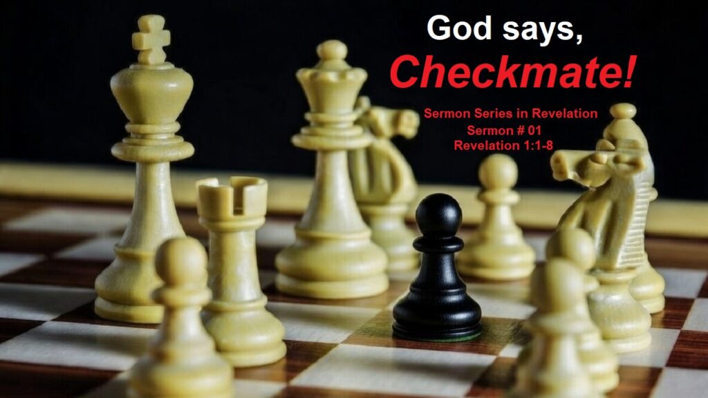 Checkmate Sermon Series in Revelation 01 Revelation 1 1 8 Anthony R Locke