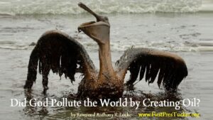 Did God Pollute the World by Creating Oil Anthony R Locke Associate Reformed Presbyterian Synod