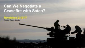 Can We Negotiate a Ceasefire with Satan Revelation 2 12 17 Anthony R Locke Associate Reformed Presbyterian Synod
