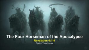 The Four Horseman of the Apocalypse Revelation 6 1 8 Anthony R Locke Associate Reformed Presbyterian Synod
