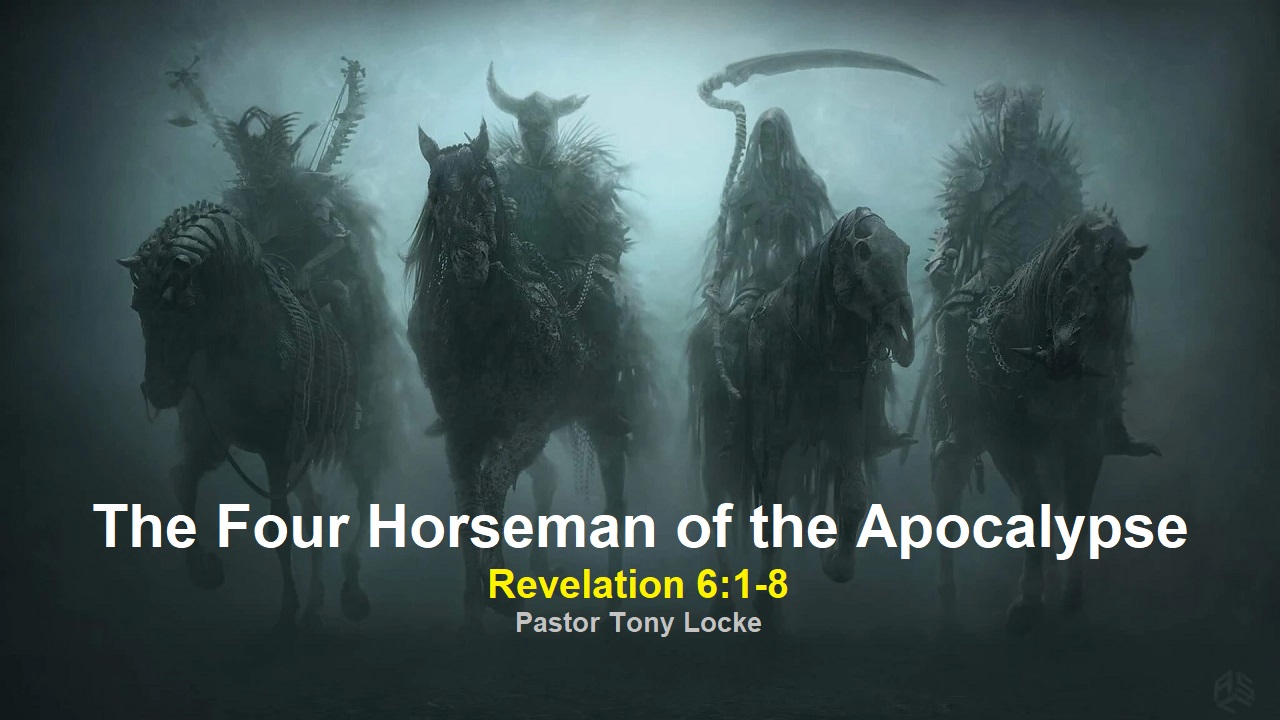 The Four Horseman of the Apocalypse Revelation 6 1 8 Anthony R Locke Associate Reformed Presbyterian Synod
