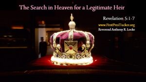 The Search for a Legitimate Heir in Revelation 5 1-7 Anthony R Locke Associate Reformed Presbyterian Synod