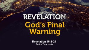 These Are Gods Final Warnings in the Bible before the End Revelation 18 1 24 Anthony R Locke Associate Reformed Presbyterian Synod