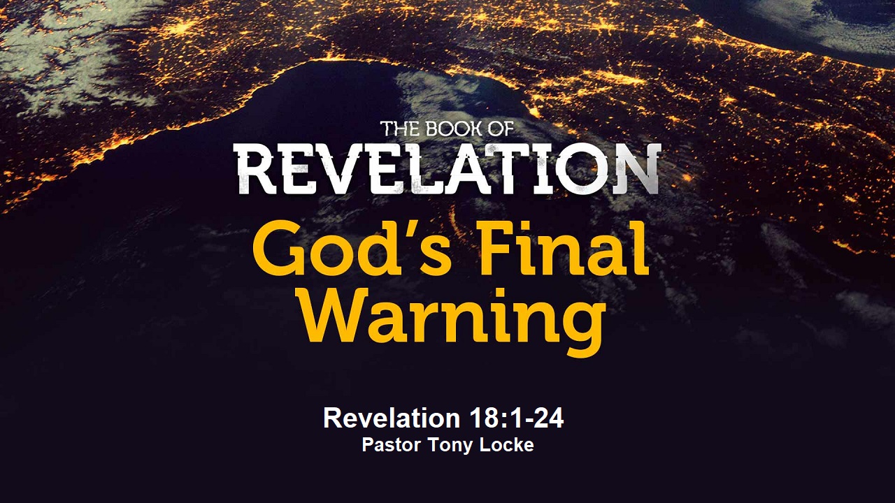 These Are Gods Final Warnings in the Bible before the End Revelation 18 1 24 Anthony R Locke Associate Reformed Presbyterian Synod