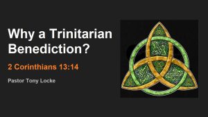 Why a Trinitarian Benediction 2 Corinthians 13 14 Anthony R Locke Associate Reformed Presbyterian Synod